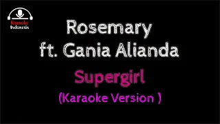 Karaoke Rosemary ft Gania Alianda - Supergirl (Karaoke)