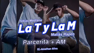 La T y La M (Tobías Medrano, Matías Rapen) - Parcerita + AM (Remix) - Dj Jonathan Silva