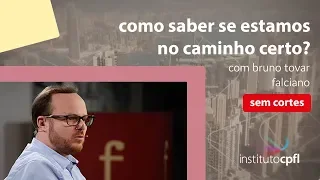 como saber se estamos no caminho certo? com bruno tovar falciano