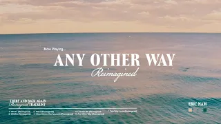 Eric Nam – Any Other Way (Reimagined) [Official Visualizer]