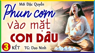 Tập 3 KẾT: Phun cơm vào mặt con dâu ai ngờ cô vợ dùng chiêu đối phó khiến bà nể phục