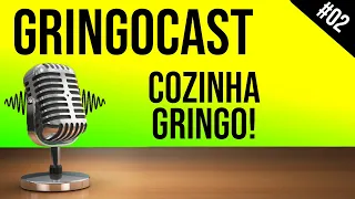 GringoCast #02 - Cozinha Gringo | Brazilian Portuguese for Foreigners
