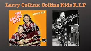 Larry Collins Of the Collins Kids RIP; Rockabilly TV Pioneer and Guitar Prodigy