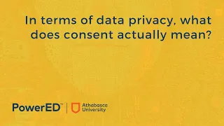 In terms of data privacy, what does consent actually mean?
