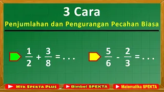 3 Cara Penjumlahan dan Pengurangan Pecahan Biasa