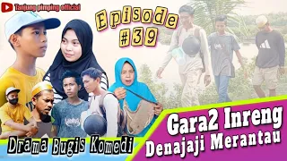 Drama Bugis Komedi | Episode 39 | Gara2 inreng denajaji merantau | tanjung pimping official | Viral
