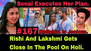 Ayush And Shalu Made Rishi And Lakshmi Gets Close During Holi| Sonal And Malishka Execute Their Plan