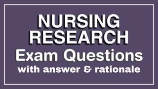 NURSING RESEARCH COMMON EXAM QUESTIONS with answer & rationale