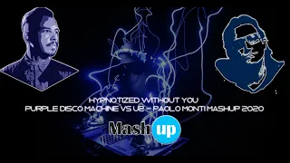 HYPNOTIZED WITHOUT YOU - PURPLE DISCO MACHINE VS U2 - PAOLO MONTI MASHUP 2020 TV version