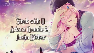 Stuck with U - Ariana Grande & Justin Bieber ◀ Nightcore ★ Lyrics ▶ HD ♪