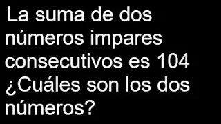 La suma de 2 números impares consecutivos es ... problemas básicos de Planteo de ecuaciones