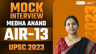 Medha Anand Rank 13 | IAS - UPSC 2023 | UPSC 2023 Mock Interview | IAS Interview