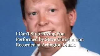 I Cant Stop Loving You - Steve Christianson
