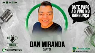 Bargunça Podcast - Dan Miranda