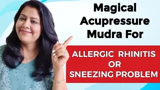 Magical Acupressure Mudra For Sneezing problem | How to cure Allergies | Allergic Rhinitis