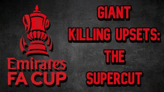 FA CUP GIANT KILLING UPSETS - THE SUPERCUT