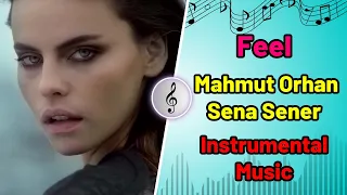 Mahmut Orhan feat. Sena Sener - Feel - Instrumental