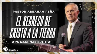 El regreso de Cristo a la tierra - Abraham Peña - 05 Mayo 2024