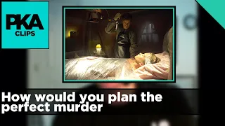 How would you plan the perfect murder - PKA Clip