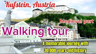 Kufstein, Austria -Walking tour to a medieval city with 30000 years old history and cultural roots