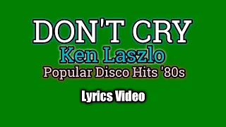 Don't Cry - Ken Laszlo (Lyrics Video)