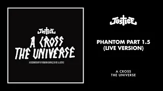 Justice - Phantom Part 1.5 (Live Version) [Official Audio]