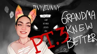 GRANDMA KNEW BETTER I Tiny Bunny (chill version no commentary) PT.3