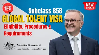 Apply for the Australia Global Talent visa (subclass 858) - Eligibility, Procedures & Requirements