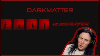 DARKMATTER | 'Bladerunner' | REACTION/REVIEW