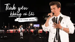 Tình yêu không có lỗi | Đàm Vĩnh Hưng