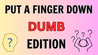 Put A Finger Down Dumb Edition | Put A Finger Down Stupid Edition | Dumb Quiz