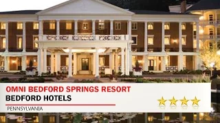 Omni Bedford Springs Resort - Bedford Hotels, Pennsylvania