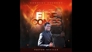 Pastor Neville - When the Fire Comes (Prod. Goddema)