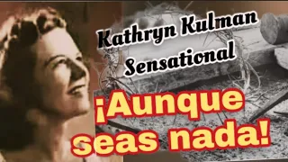 kathryn kuhlman sensational ¡AUNQUE SEAS NADA!