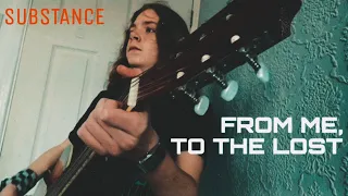 Substance - From Me, To The Lost (Official Video)