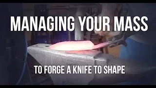 Managing Your Mass While Forging a Knife