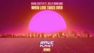 David Guetta ft Kelly Rowland - When Love Takes Over (⚡Rave Planet remix)