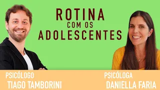 A Rotina na adolescência psicologia com Daniella Faria e Tiago Tamborini