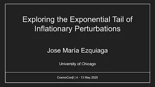 Jose María Ezquiaga: Exploring the Exponential Tail of Inflationary Perturbations