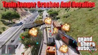 GTA V: Train Longer Crashes And Derailes And Explosions And Fails Compilation