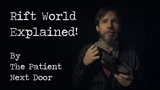 Rift World Explained! By The Patient Next Door (ASMR)