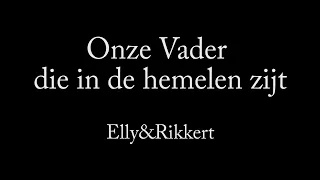 Onze Vader die in de hemelen zijt - Elly en Rikkert