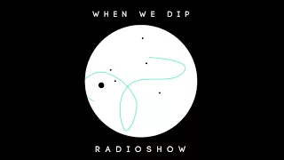 Modd - When We Dip Radio #23 [11.8.17]