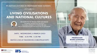 IPS-Nathan Lectures by Professor Wang Gungwu — Lecture IV
