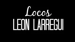 León Larregui - Locos (LETRA)