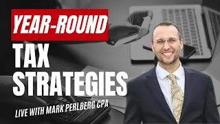 Year-Round Tax Strategies with Mark Perlberg CPA