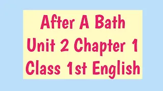 After A Bath|Unit 2 Chapter 1|Class 1st English|Geeta Maheshwari