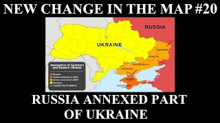 New Change in the Map - 20: Russia (Illegally) Annexed Part of Ukraine