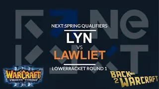 WC3 - NEXT:Spring -LB Round 1: [ORC] Lyn vs. LawLiet [NE]