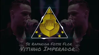 Se Rapariga Fosse Flor - Vitinho Imperador